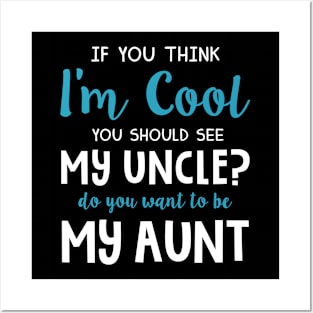 Do You Want To Be My Aunt Uncle Lovers Funny T-shirt Posters and Art